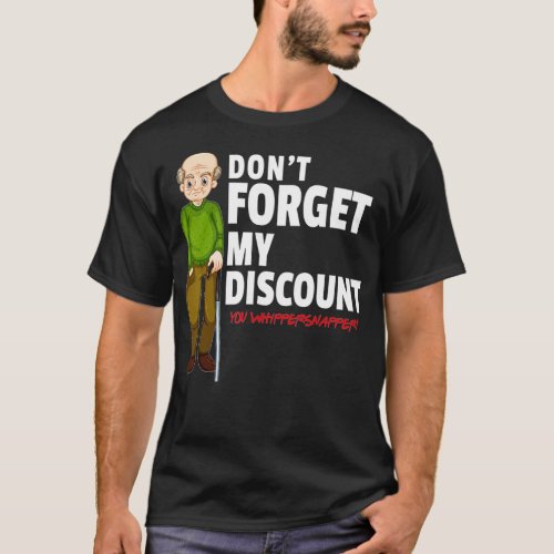 Dont Forget My Discount  Funny Old People Gag Gift T_Shirt