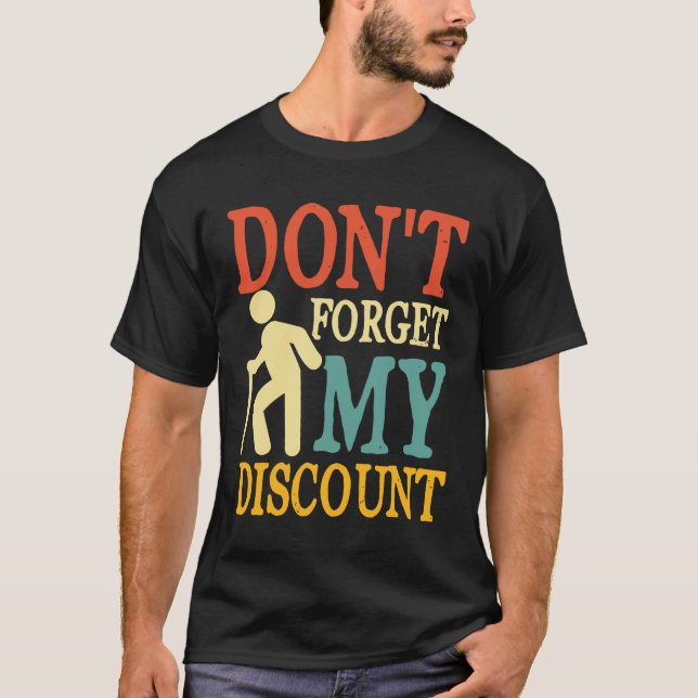 Don't Forget My Discount - Funny Old People T-Shirt (Front)