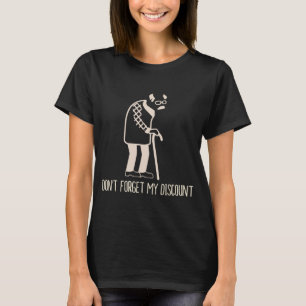Dont Forget My Discount I Old People T-Shirt