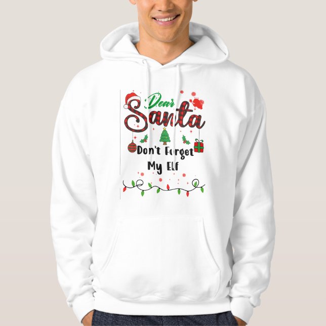 Don't Forget My Elf Matching Christmas Dear Santa Hoodie (Front)