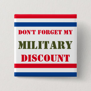 DON'T FORGET MY MILITARY DISCOUNT BUTTON
