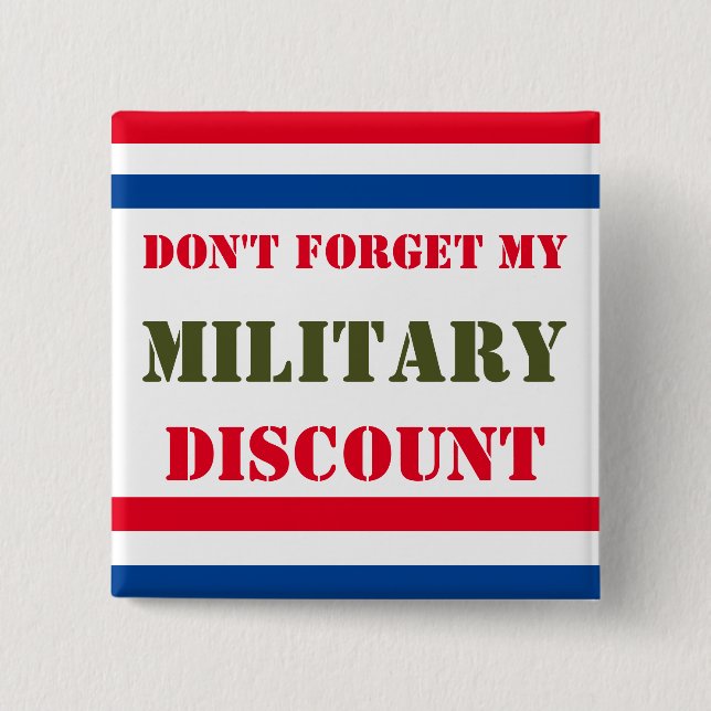 DON'T FORGET MY MILITARY DISCOUNT BUTTON (Front)