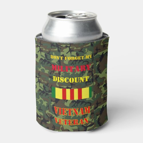 DONT FORGET MY MILITARY DISCOUNT CAN COOLER