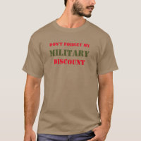 DON'T FORGET MY MILITARY DISCOUNT