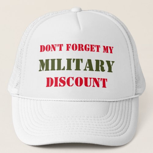 DONT FORGET MY MILITARY DISCOUNT TRUCKER HAT