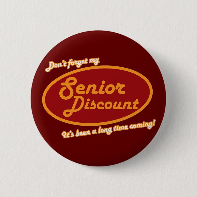 Don't Forget My Senior Discount! Button (Front)