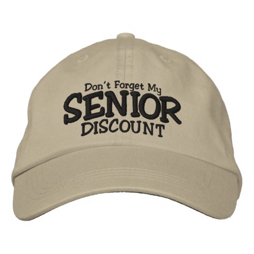 Dont Forget My Senior Discount Embroidered Baseball Hat