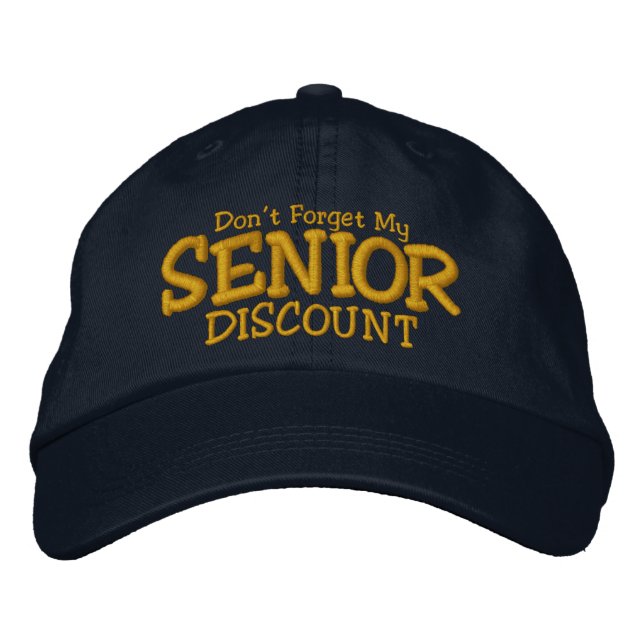 Don't Forget My Senior Discount Embroidered Baseball Hat (Front)