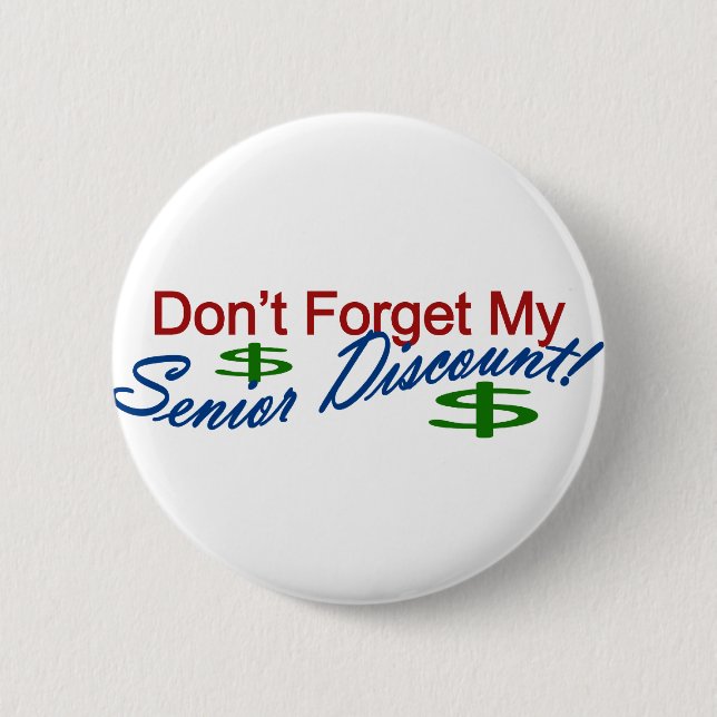 Don't Forget My Senior Discount Pinback Button (Front)