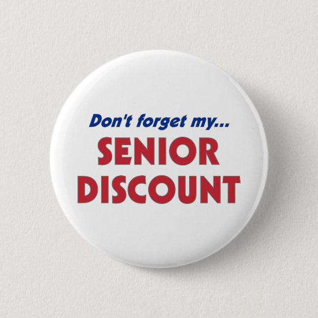Don't Forget My Senior Discount Pinback Button (Front)