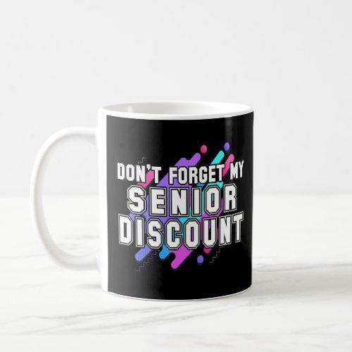 Dont Forget My Senior Discount Retro Retirement  Coffee Mug