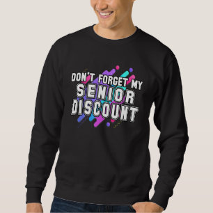 Dont Forget My Senior Discount Retro Retirement Sweatshirt