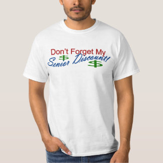 Don't Forget My Senior Discount T-Shirt
