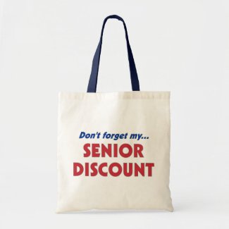 Don't forget my SENIOR DISCOUNT Tote Bag
