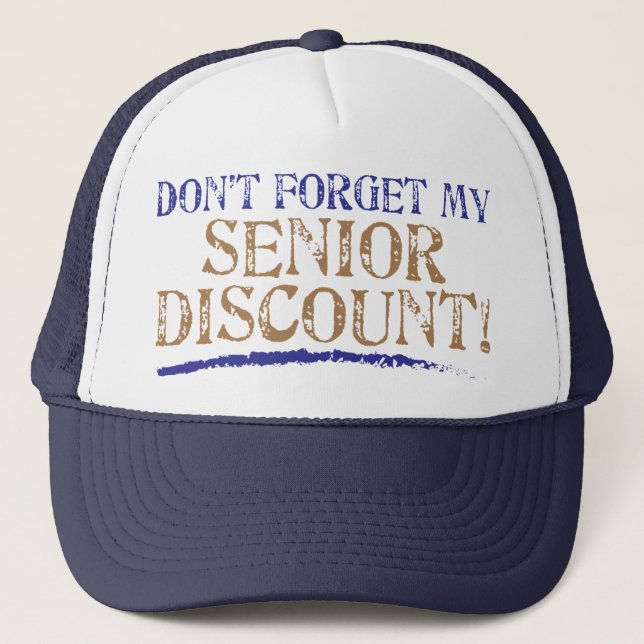 Don't Forget My Senior Discount! Trucker Hat (Front)