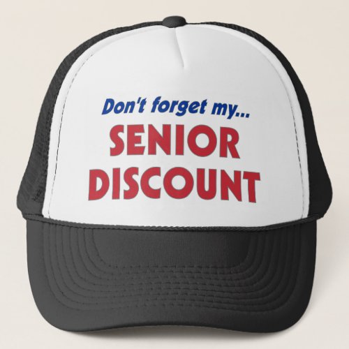 Dont Forget My Senior Discount Trucker Hat