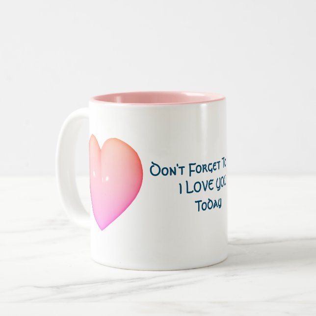 Don't Forget Say I Love You Inspirational  Two-Tone Coffee Mug (Front Left)