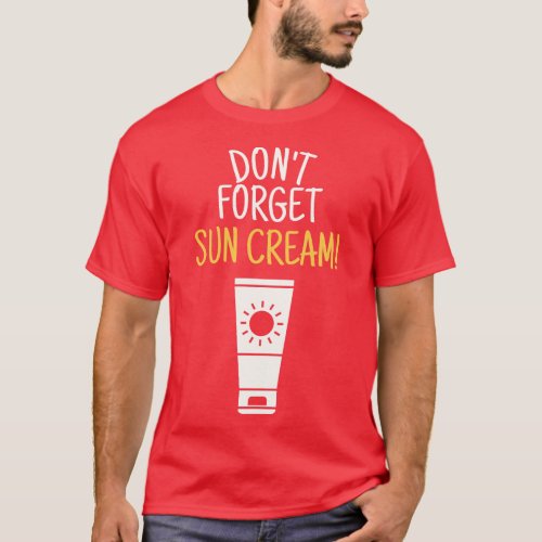 Dont Forget Sun Cream Uv Awareness Uv Safety 4 T_Shirt