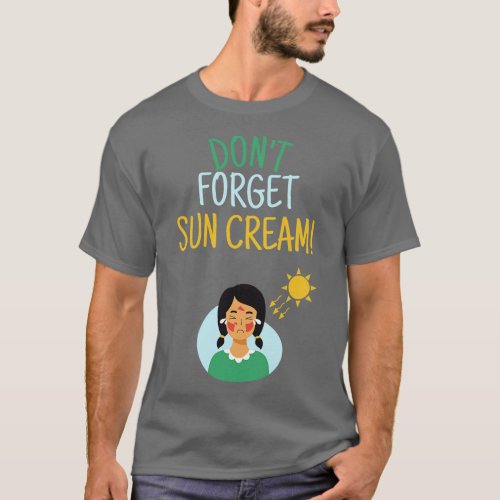 Dont Forget Sun Cream Uv Awareness Uv Safety 6 T_Shirt
