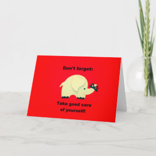 Don't forget: Take good care of yourself! Card
