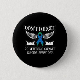Dont Forget The 22 Veterans PTSD Suicide Awareness Button