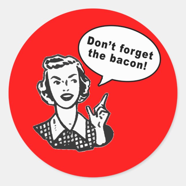 Don't Forget the Bacon! Fun Bacon Design Classic Round Sticker (Front)
