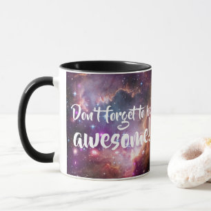 Don't Forget to be Awesome Galactic Outer Space Mug