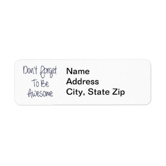 Don't Forget To Be Awesome Label