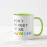 Don&#39;t Forget To Be Awesome Mug at Zazzle
