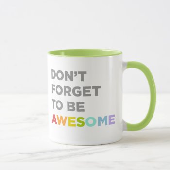 Don't Forget To Be Awesome Mug by museful at Zazzle