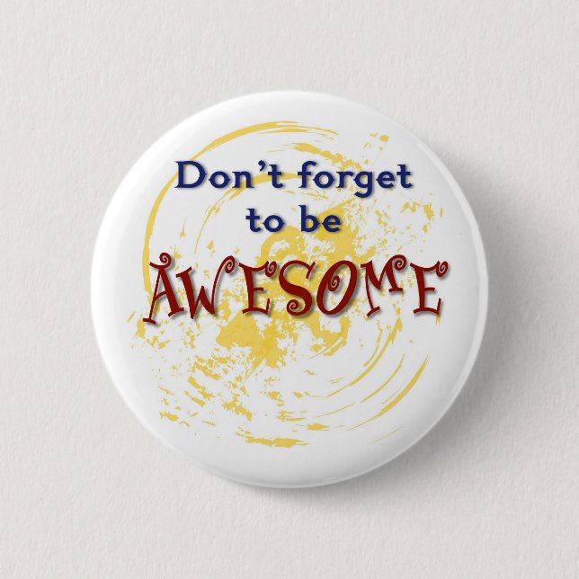 Don't forget to be AWESOME Pinback Button (Front)