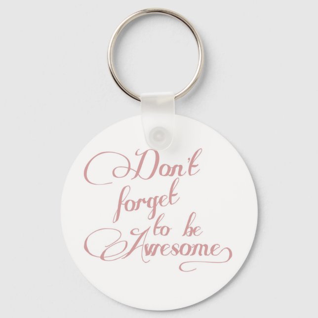 Don't Forget To Be Awesome Statement Keychain (Front)