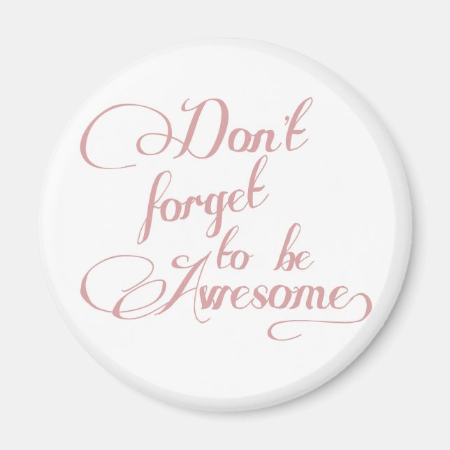 Don't Forget To Be Awesome Statement Magnet (Front)