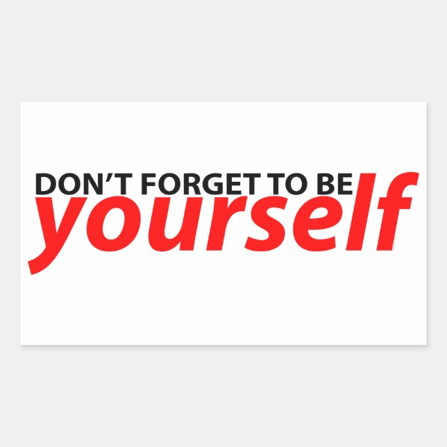 Don't forget to be yourself rectangular sticker (Front)