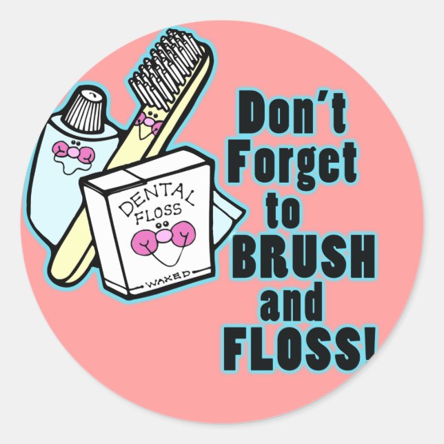 Dont Forget To Brush and Floss Classic Round Sticker (Front)