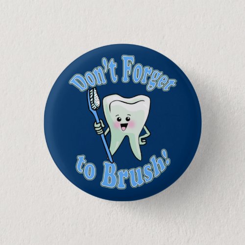 Dont Forget To Brush Pinback Button