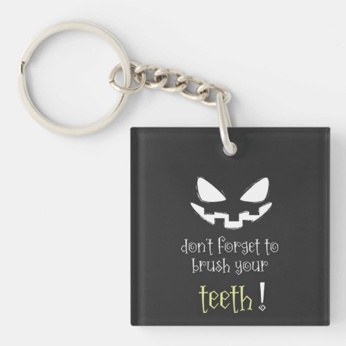 Dont Forget to Brush Your Teeth_ Funny Halloween Keychain