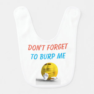 Don't forget to burp me Baby Bib