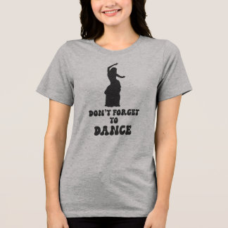 don't forget to dance, dancing couple Tri-Blend shirt