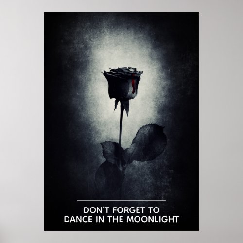 Dont Forget to Dance in the Moonlight Black Rose Poster