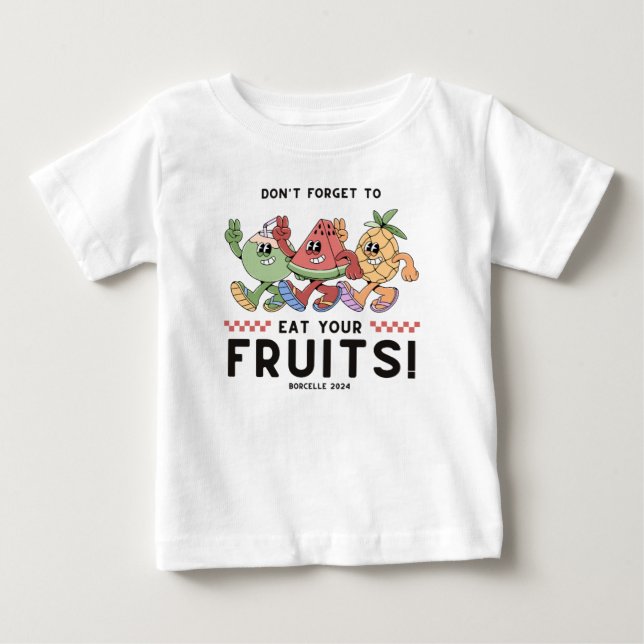 Don't forget to eat your fruits baby T-Shirt (Front)