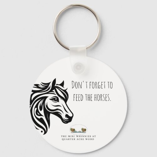 Dont Forget to Feed the Horses Keychain
