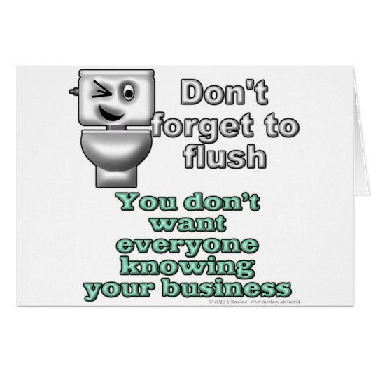Don't forget to flush. You don't want everyone... Cards (Front Horizontal)