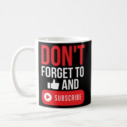 DonT Forget To Like And Subscribe Blog Livestream Coffee Mug