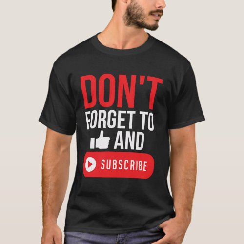 DonT Forget To Like And Subscribe Blog Livestream T_Shirt