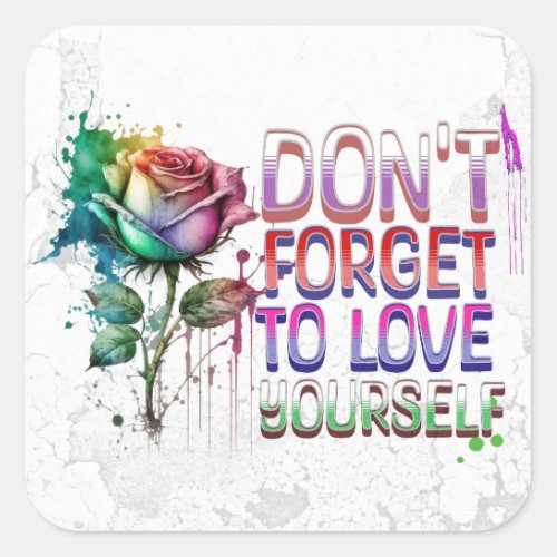 Dont Forget to Love Yourself Square Sticker