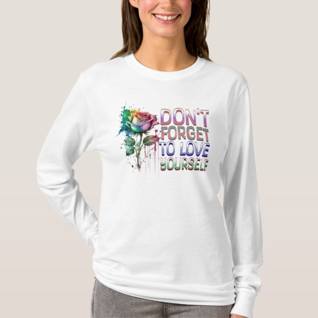 Don't Forget to Love Yourself T-Shirt (Front)