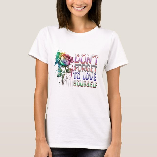 Don't Forget to Love Yourself T-Shirt (Front)