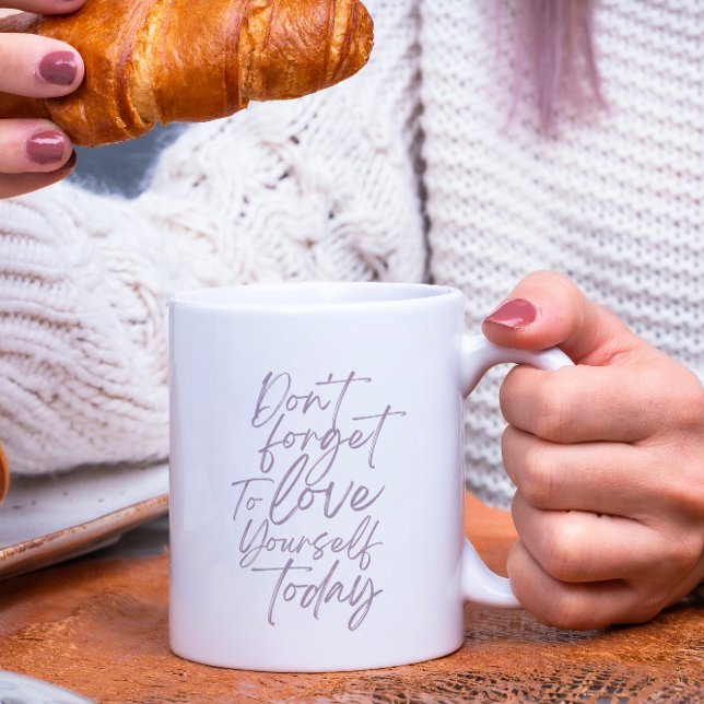 Don't Forget To Love Yourself Today Mug (Creator Uploaded)