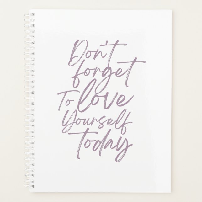 Don't Forget To Love Yourself Today Planner (Front)